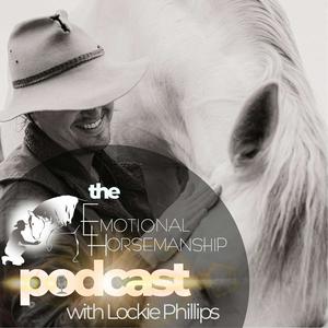 Écoutez The Emotional Horsemanship Podcast with Lockie Phillips dans l'application
