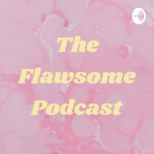 The Flawsome Podcast