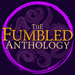 The Fumbled Anthology - A Call of Cthulhu Play Podcast