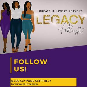 The Legacy Podcast Philly
