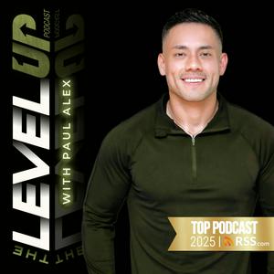 The Level Up Podcast w/ Paul Alex