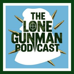 The Lone Gunman Podcast : JFK Assassination