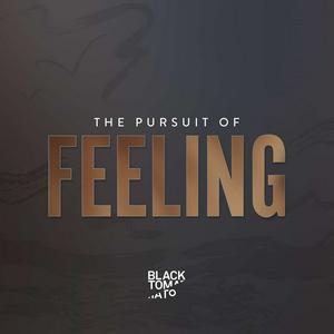 The Pursuit of Feeling