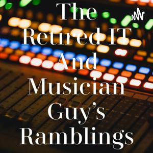 The Retired IT Guy and Musician