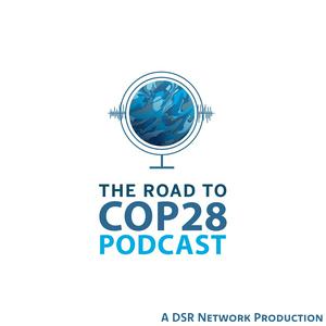 The Road to COP 28 Podcast