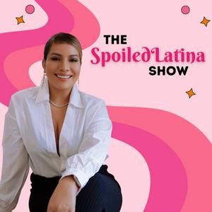 The SpoiledLatina Show
