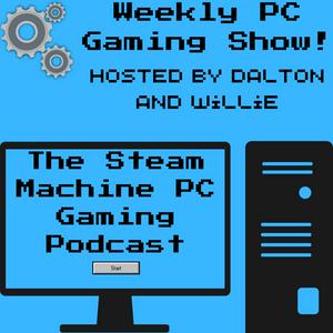 The Steam Machine PC Gaming Podcast