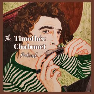 The Timothée Chalamet Podcast