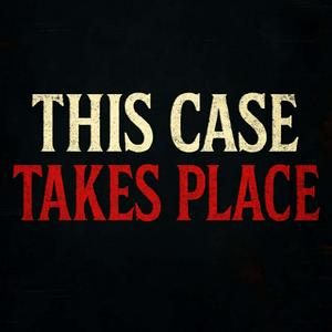 This Case Takes Place