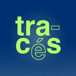 Tracés : histoires de vies pas toutes tracées