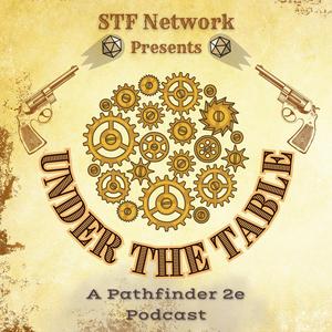 Écoutez Under the Table: An STF Network Pathfinder 2e Podcast dans l'application