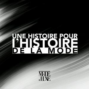 Une histoire pour l’Histoire de la Mode