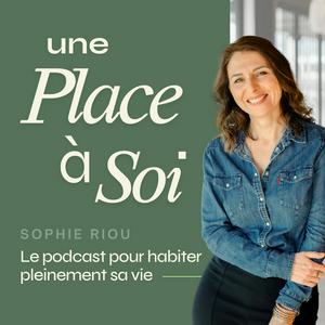 Une place à soi - Le podcast pour prendre sa place dans sa carrière et dans sa vie
