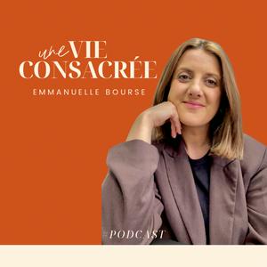 Écoutez Une Vie Consacrée dans l'application