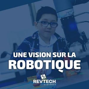 Une vision sur la robotique - Un podcast de Revtech Systèmes