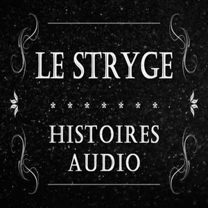 Le Stryge - Histoire &amp; Histoires