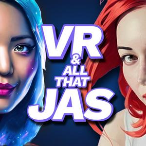 VR &amp; All That JAS