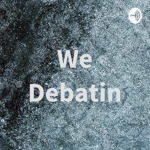 We Debatin