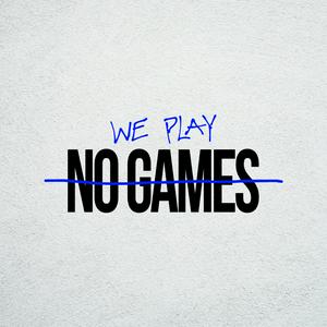 We Play No Games