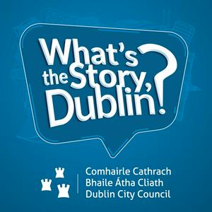 What's the Story, Dublin?