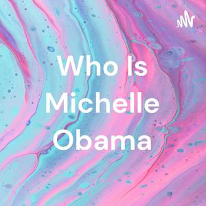 Écoutez Who Is Michelle Obama dans l'application