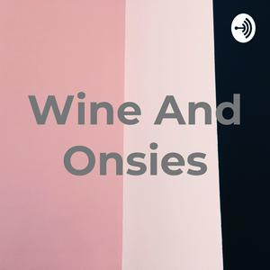 Wine And Onsies