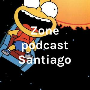 Zone podcast Santiago